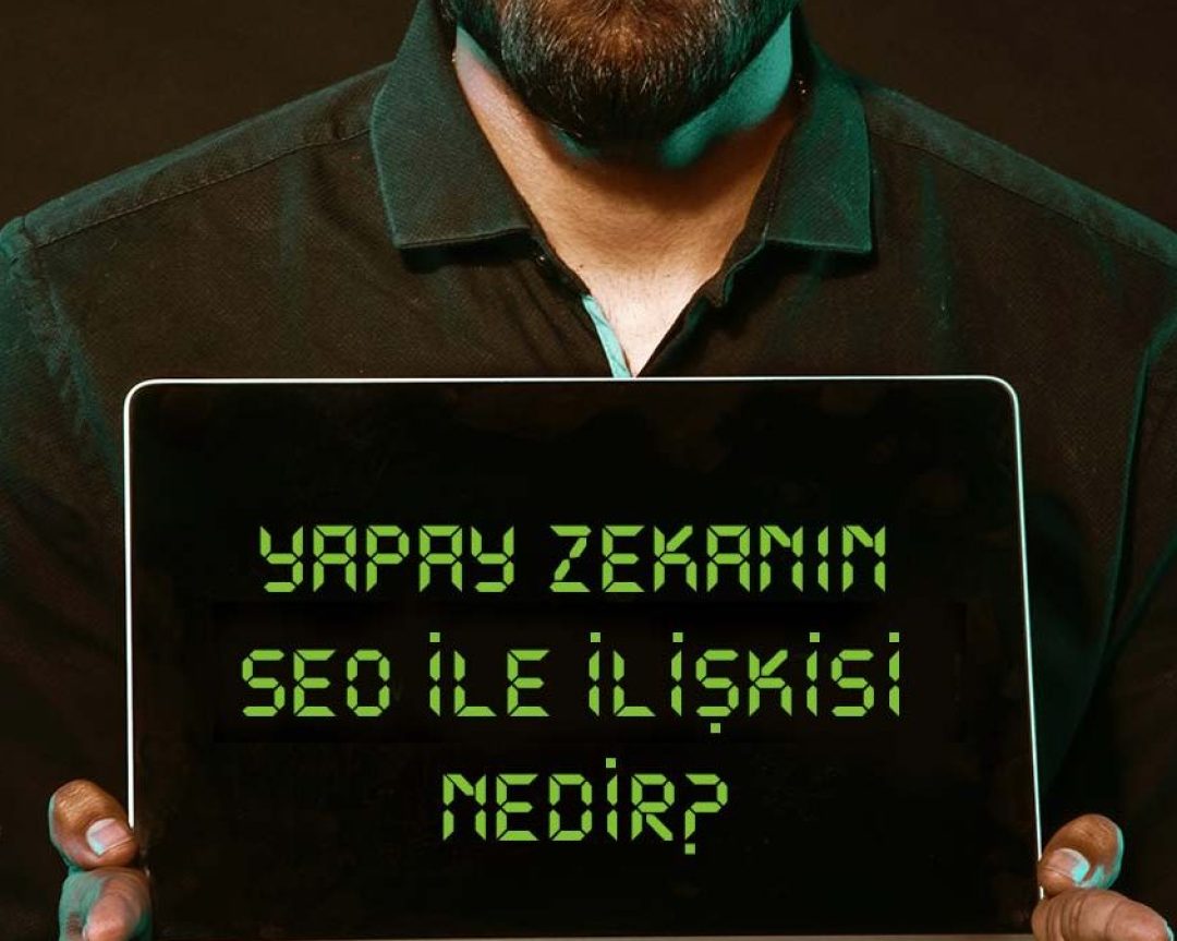 Yapay zekanın SEO ile ilişkisi nedir?